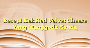 Resepi Kek Red Velvet Cheese Yang Menggoda Selera
