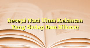 Resepi Nasi Ulam Kelantan Yang Sedap Dan Nikmat