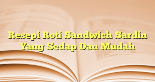 Resepi Roti Sandwich Sardin Yang Sedap Dan Mudah